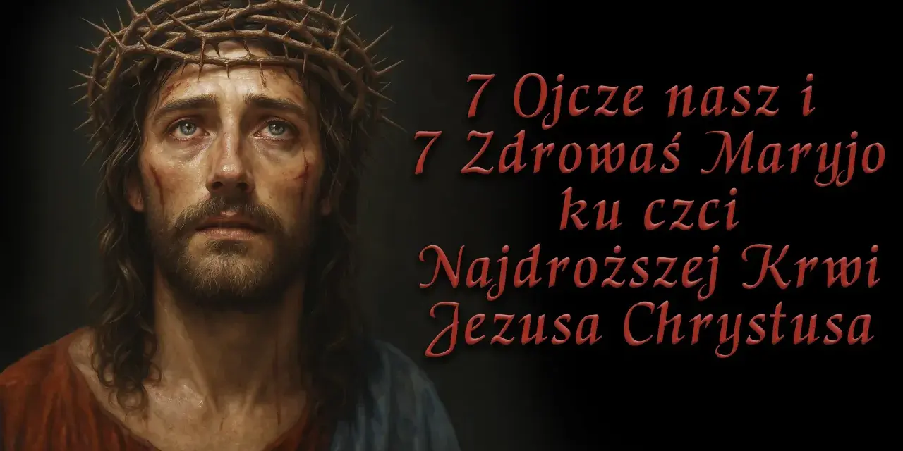 Twarz Jezusa w koronie cierniowej, z krwawymi ranami. Obok napis: "7 Ojcze nasz i 7 Zdrowaś Maryjo ku czci Najdroższej Krwi Jezusa Chrystusa".