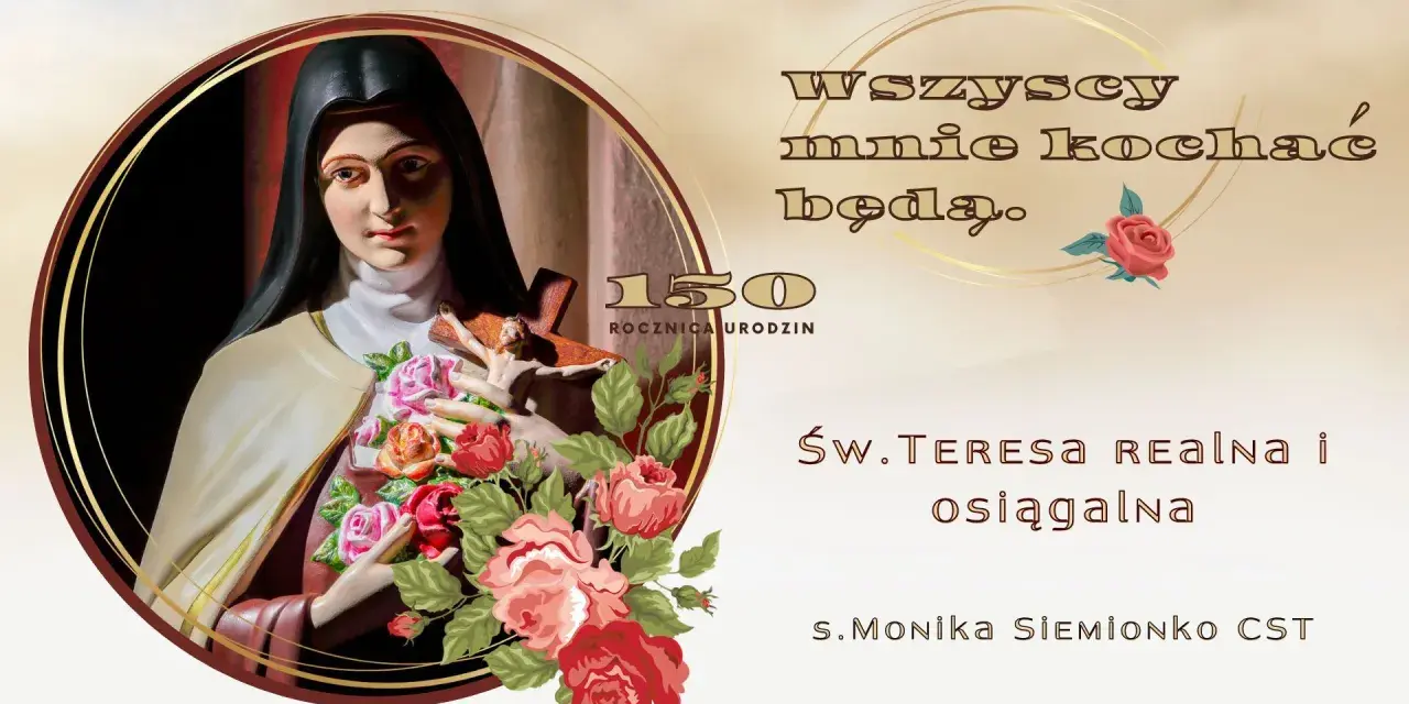 Obraz przedstawia figurę św. Teresy od Dzieciątka Jezus z krzyżem i różami. Tekst głosi: "Wszyscy mnie kochać będą.