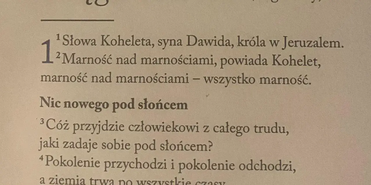 Fragment Księgi Koheleta o tym, że wszystko jest marnością pod słońcem.
