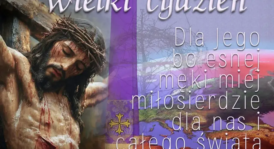 Wielki Tydzień. Ukrzyżowany Chrystus, cierpiący za grzechy świata. "Dla Jego bolesnej męki miej miłosierdzie dla nas i całego świata." Psalm 21.